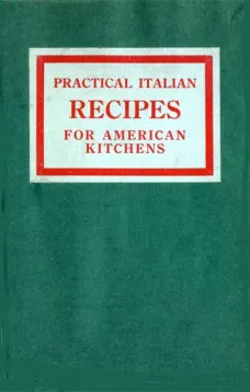 Practical Italian Recipes for American Kitchens
Sold to aid the Families of Italian Soldiers
