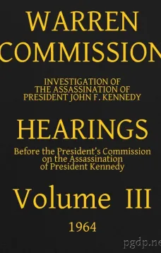 Warren Commission (3 of 26): Hearings Vol. III (of 15)