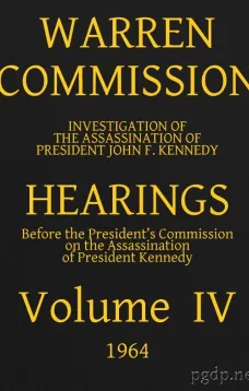 Warren Commission (4 of 26): Hearings Vol. IV (of 15)