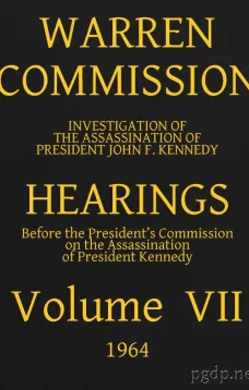 Warren Commission (7 of 26): Hearings Vol. VII (of 15)