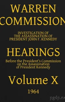 Warren Commission (10 of 26): Hearings Vol. X (of 15)