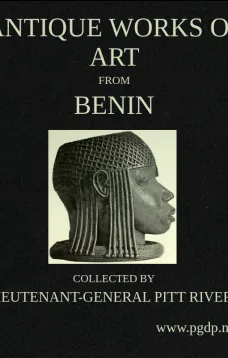 Antique Works of Art from Benin
Collected by Lieutenant-General Pitt Rivers