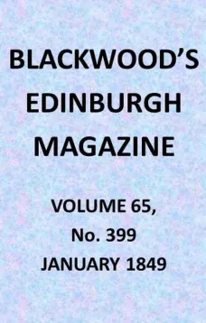 Blackwood's Edinburgh Magazine, Volume 65, No. 399, January 1849