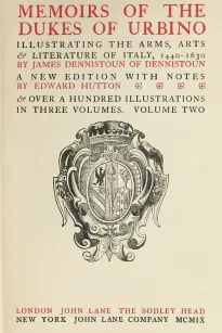 Memoirs of the Dukes of Urbino, Volume II (of 3)
Illustrating the Arms, Arts, and Literature of Italy, from 1440 To 1630.