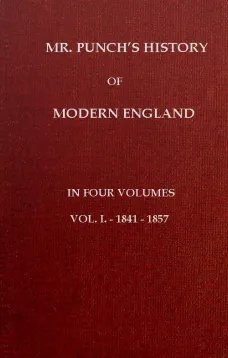 Mr. Punch's History of Modern England, Vol. I (of 4).—1841-1857
