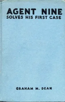 Agent Nine Solves His First Case
A Story of the Daring Exploits of the G Men