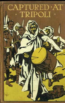 Captured at Tripoli: A Tale of Adventure