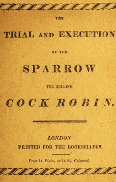 The Trial and Execution of the Sparrow for killing Cock Robin