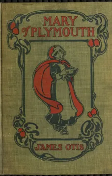 Mary of Plymouth
A Story of the Pilgrim Settlement