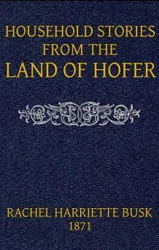 Household stories from the Land of Hofer
or, Popular Myths of Tirol