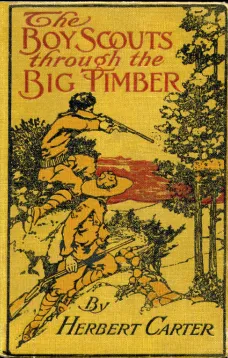 The Boy Scouts Through the Big Timber
Or, The Search for the Lost Tenderfoot