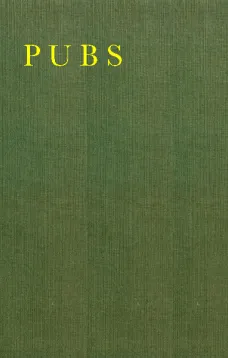 Pubs
A Collection of Hotel, Inn, and Tavern Signs in Great
Britain and Ireland, to Which are Added a few Foreign Café
Signs