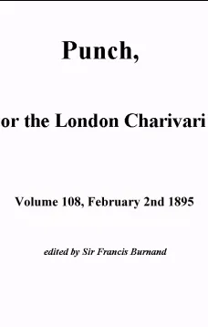 Punch, or the London Charivari, Volume 108, February 2, 1895