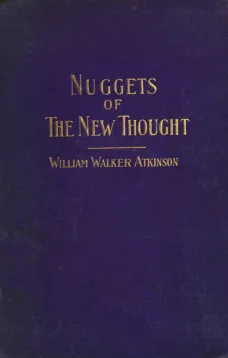 Nuggets of the New Thought
Several Things That Have Helped People