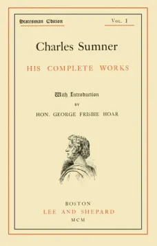 Charles Sumner; his complete works, volume 1 (of 20)