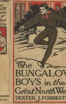 The Bungalow Boys in the Great Northwest