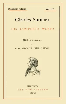 Charles Sumner; his complete works; Volume 2 (of 20)