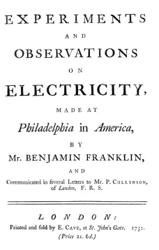 Experiments and Observations on Electricity made at Philadelphia in America