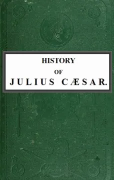 History of Julius Caesar Vol. 2 of 2