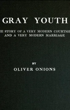 Gray youth: The story of a very modern courtship and a very modern marriage