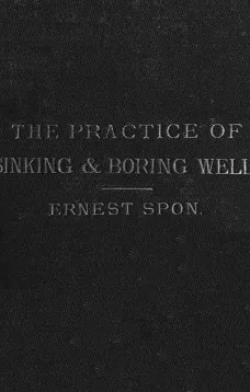 Water Supply: the Present Practice of Sinking and Boring Wells
With Geological Considerations and Examples of Wells Executed