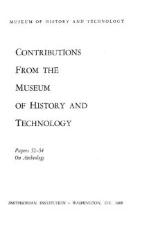 Smithsonian Institution - United States National Museum - Bulletin 249
Contributions from the Museum of History and Technology
Papers 52-54 on Archeology