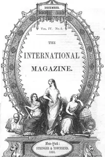 The International Magazine, Vol. IV. New-York, December 1, 1851. No. V.
Of Literature, Art, and Science. Vol. IV. New-York, December
1, 1851. No. V