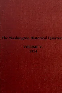 The Washington Historical Quarterly, Volume V, 1914
