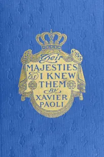 Their Majesties as I Knew Them
Personal Reminiscences of the Kings and Queens of Europe