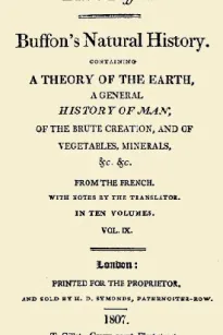 Buffon's Natural History. Volume IX (of 10)
Containing a Theory of the Earth, a General History of
Man, of the Brute Creation, and of Vegetables, Minerals,
&c. &c