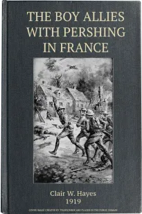 The Boy Allies with Pershing in France
Over the Top at Chateau Thierry