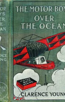 The Motor Boys Over the Ocean
Or, A Marvelous Rescue in Mid-Air