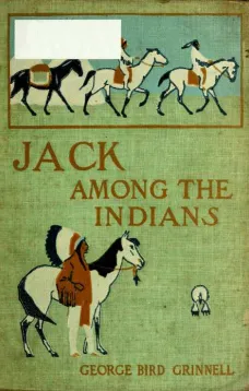 Jack Among the Indians: A Boy's Summer on the Buffalo Plains
