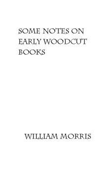 Some Notes on Early Woodcut Books, with a Chapter on Illuminated Manuscripts