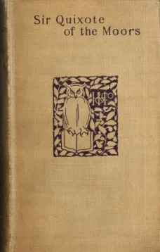 Sir Quixote of the Moors
Being some account of an episode in the life of the Sieur de Rohaine