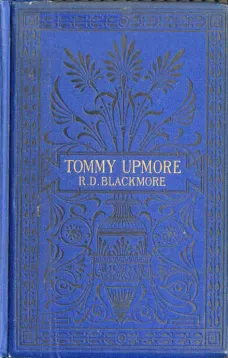 The Remarkable History of Sir Thomas Upmore, bart., M.P., formerly known as "Tommy Upmore"