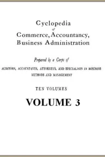 Cyclopedia of Commerce, Accountancy, Business Administration, v. 3