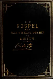 The Gospel: An Exposition of its First Principles
Revised and Enlarged Edition