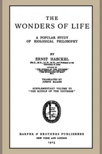 The Wonders of Life
A Popular Study of Biological Philosophy