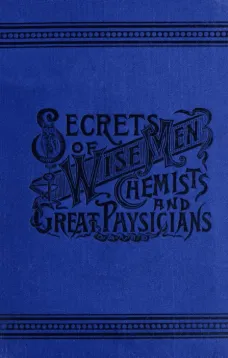 Secrets of Wise Men, Chemists and Great Physicians