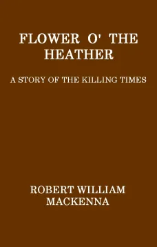Flower o' the Heather
A Story of the Killing Times