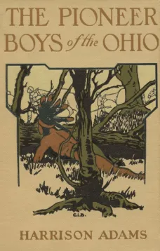The Pioneer Boys of the Ohio
or Clearing the Wilderness
