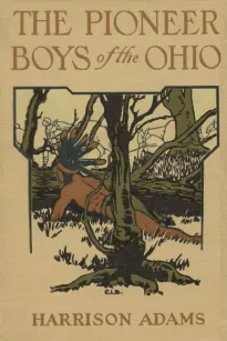 The Pioneer Boys of the Ohio
or Clearing the Wilderness
