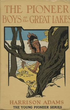 The Pioneer Boys on the Great Lakes
or On the Trail of the Iroquois
