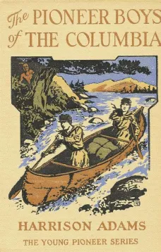 The Pioneer Boys of the Columbia
or In the Wilderness of the Great Northwest