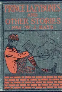 The Adventures of Prince Lazybones, and Other Stories