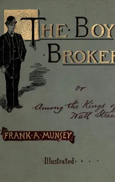 The Boy Broker; Or, Among the Kings of Wall Street