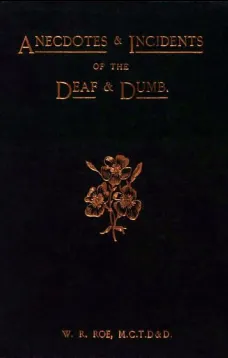 Anecdotes & Incidents of the Deaf and Dumb