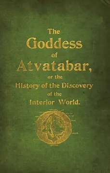 The Goddess of Atvatabar
Being the history of the discovery of the interior world and conquest of Atvatabar