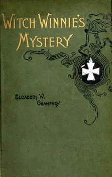 Witch Winnie's Mystery, or The Old Oak Cabinet
The Story of a King's Daughter